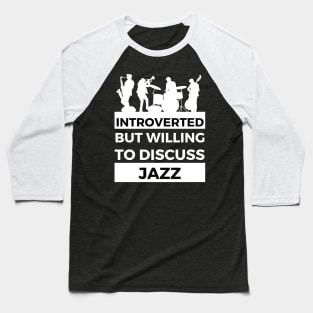 Introverted But Willing To Discuss Jazz Musik- Band Design Baseball T-Shirt